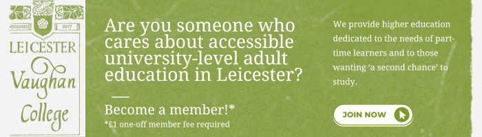 Banner for Leicester Vaughan College - join as a member for a one-off £1 member fee and help support university-level adult education in Leicester.